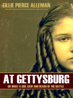 cover image of At Gettysburg, or, What a Girl Saw and Heard of the Battle